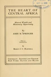 Cover of: The heart of Central Africa: mineral wealth and missionary opportunity