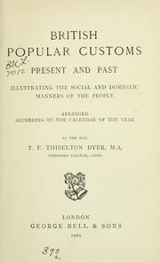 Cover of: British popular customs, present and past: illustrating the social and domestic manners of the people: arranged according to the calendar of the year