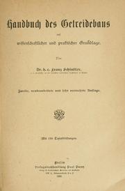 Cover of: Handbuch des Getreidebaus auf wissenschaftlich und praktischer Grundlage. by Franz Schindler