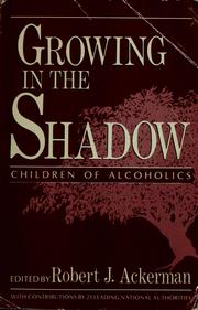 Cover of: Growing in the shadow by Robert J. Ackerman