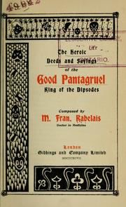 Cover of: The heroic deeds and sayings of the good Pantagruel, King of the Dipsodes by François Rabelais