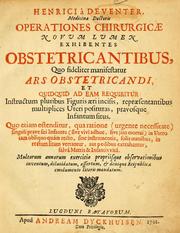 Cover of: Henrici Deventer medicinae doctoris Operationes chirurgicae: novum lumen exhibentes obstetricantibus, quo fideliter manifestatur ars obstetricandi ...