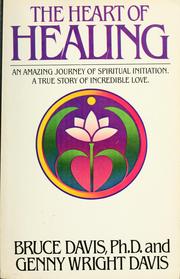 The heart of healing by Davis, Bruce