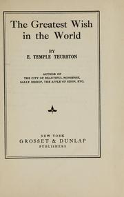 Cover of: The greatest wish in the world by Ernest Temple Thurston