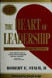 Cover of: The heart of leadership: 12 practices of courageous leaders
