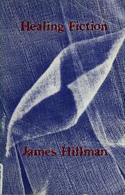 Cover of: Healing fiction by James Hillman