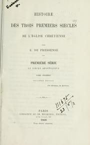 Cover of: Histoire des trois premiers siécles de l'église Chrétienne. by Edmond de Pressensé