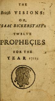 Cover of: The British visions: or, Isaac Bickerstaff's twelve prophecies for the year 1711.