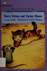 Cover of: Harry Kitten and Tucker Mouse by by George Selden ; illustrated by Garth Williams
