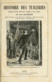 Cover of: Histoire des Tuileries depuis leur origine jusq'a nos jours: drames politiques, vie privée des souverains, débausches secrètes, crimes mystérieux, révélations.  Illustrations par Gerlier [et al.]