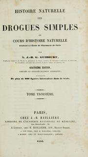 Cover of: Histoire naturelle des drogues simples, ou, Cours d'histoire naturelle professé à l'École de pharmacie de Paris by N.-J.-B.-G Guibourt