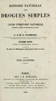 Cover of: Histoire naturelle des drogues simples, ou, Cours d'histoire naturelle professé à l'École de pharmacie de Paris by N.-J.-B.-G Guibourt