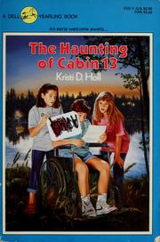 Cover of: The haunting of cabin 13 by Kristi Holl