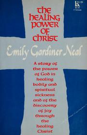Cover of: The healing power of Christ by Emily Gardiner Neal