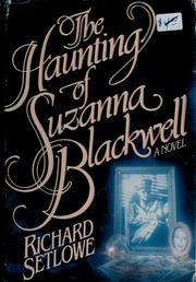 Cover of: The haunting of Suzanna Blackwell: a novel