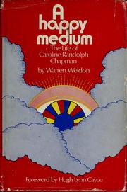 Cover of: A happy medium: the life of Caroline Randolph Chapman by Warren Weldon
