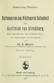 Cover of: Hartmann von Aue, Wolfram von Eschenbach und Gottfried von Strassburg: eine Auswahl aus dem höfischen Epos, mit Anmerkungen und Wörterbuch von K. Marold.