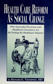 Cover of: Health care reform as social change by Thompson, Richard E.