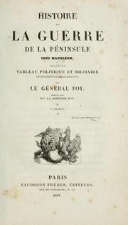 Cover of: Histoire de la guerre de la péninsule sous Napoléon... by Foy, [Maximilien Sebastien] comte