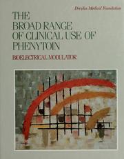 Cover of: The broad range of clinical use of phenytoin: bioelectrical modulator : bibliography and review