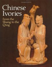 Cover of: Chinese Ivories from the Shang to the Qing: An Exhibition Organized by the Oriental Ceramic Society Jointly With the British Museum, 24 May to 19 Au