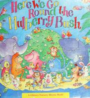 Cover of: Here we go 'round the mulberry bush by Jenny Tulip