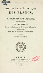 Cover of: Histoire eccl©Øesiastique des Francs, en dix livres: revue et collationn©Øee sur de nouveaux MSS. ; et traduite par J. Guadet et Tarann