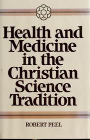 Cover of: Health and medicine in the Christian Science tradition by Peel, Robert