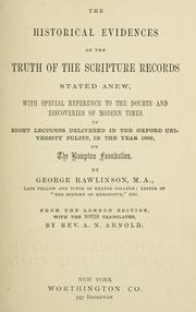 Cover of: historical evidences of the truth of the scripture records stated anew, with special reference to the doubts and discoveries of modern times.: In eight lectures delivered in the Oxford university pulpit, in the year 1859, on the Bampton foundation.