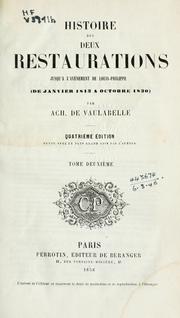 Cover of: Histoire des deux restaurations jusqu'à l'avénement de Louis-Philippe: (de janvier 1813 à octobre 1830)