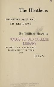 Cover of: The heathens, primitive man and his religions by W. W. Howells