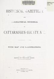 Historical gazetteer and biographical memorial of Cattaraugus County, N.Y. by William Adams