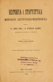 Cover of: Historya i statystyka monarchii Austryacko-Wgierskiej.: Napisali Ludwik Finkel i Stanissaw GGabinski.