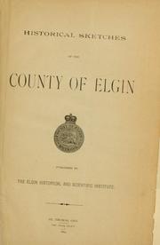 Cover of: Historical sketches of the County of Elgin. by Elgin Historical and Scientific Institute, St. Thomas, Ont.