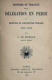 Cover of: Histoire et travaux de la délégation en Perse du Ministère de l'instruction publique, 1897-1905. by Jacques Jean Marie de Morgan