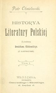 Cover of: Historya literatury polskiej. by Chmielowski, Piotr, Chmielowski, Piotr