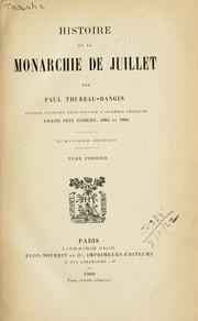 Cover of: Histoire de la Monarchie de Juillet: ouvrage couronné deux fois par l'Académie Française, Grand Prix Gobert, 1885 et 1886.