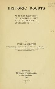 Historic doubts as to the execution of Marshal Ney ... by James A[ugustus] Weston