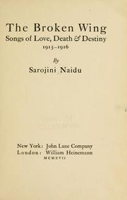 Cover of: broken wing: songs of love, death & destiny, 1915-1916