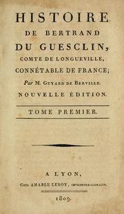 Cover of: Histoire de Bertrand du Guesclin, comte de Longueville, connétable de France. by Guillaume François Guyard de Berville