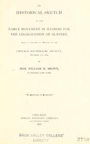 Cover of: historical sketch of the early movement in Illinois for the legalzation of slavery: read at the annual meeting of the Chicago Historical Society, Dec. 5th, 1864