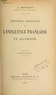 Histoire générale de l'influence française en Allemagne by Louis Reynaud