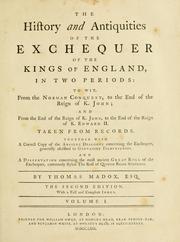Cover of: The history and antiquities of the Exchequer of the kings of England, in two periods by Thomas Madox