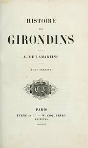 Cover of: Histoire des Girondins by Alphonse de Lamartine