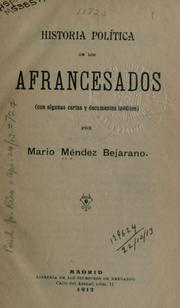 Cover of: Historia política de los Afrancesados: con algunas cartas y documentos ineditos.