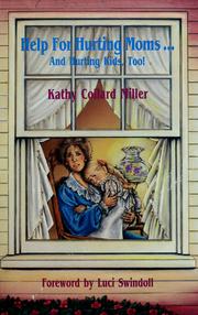 Cover of: Help for hurting moms-- and hurting kids, too! by Kathy C. Miller