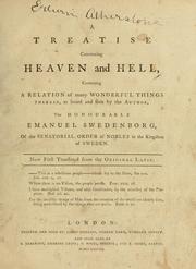 Cover of: A treatise concerning heaven and hell, containing a relation of many wonderful things therein, as heard and seen by the author. by Emanuel Swedenborg