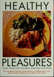 Cover of: Healthy pleasures: great tastes from Canadian dietitians and chefs