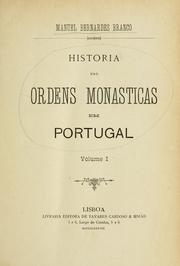 Cover of: Historia das ordens monasticas em Portugal by Manuel Bernardes Branco