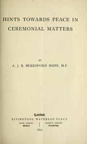 Cover of: Hints towards peace in ceremonial matters by A. J. B. Beresford Hope